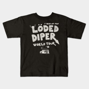 I Was At The Loded Diper World Tour Kids T-Shirt